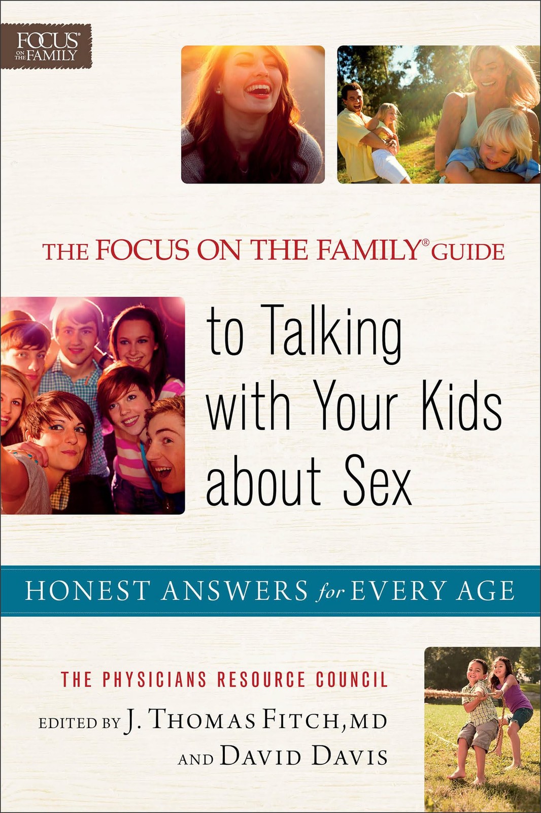 The Focus on the Family® Guide to Talking with Your Kids about Sex: Honest …