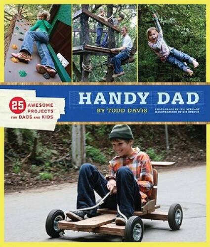 Handy Dad: 25 Awesome Projects for Dads and Kids – Paperback – GOOD