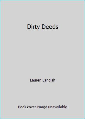 Dirty Deeds by Lauren Landish