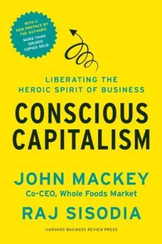 Conscious Capitalism, With a New Preface by the Authors: Liberating – VERY GOOD