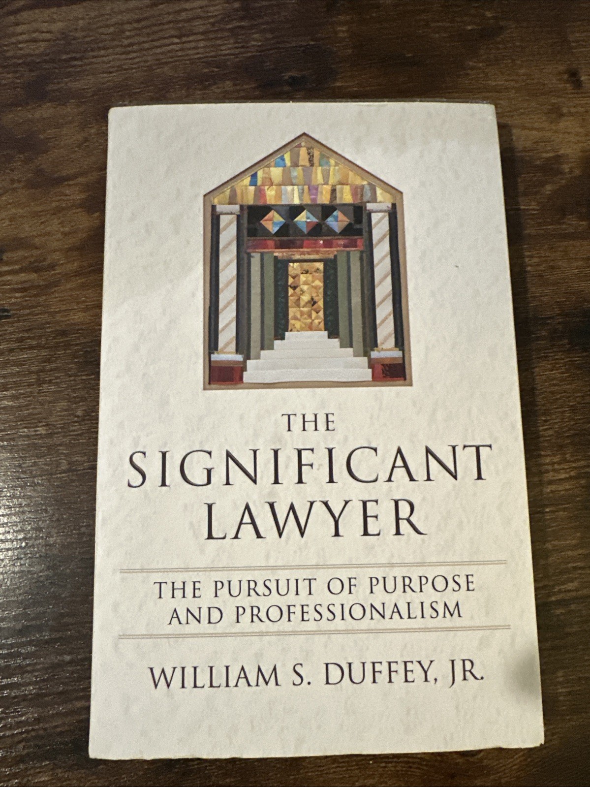 The Significant Lawyer. The Pursuit Of Purpose And Professionalism. By W. Duffey