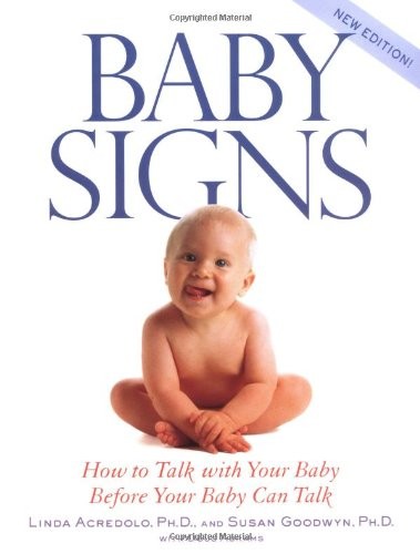 Baby Signs: How to Talk with Your Baby Before Your Baby Can Talk, New Editio…