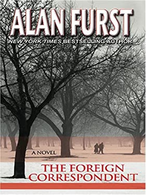 The Foreign Correspondent Perfect Alan Furst