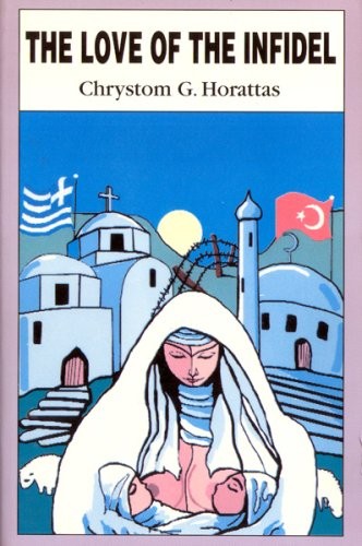 the love of the infidel by Horattas, Chrystom G.