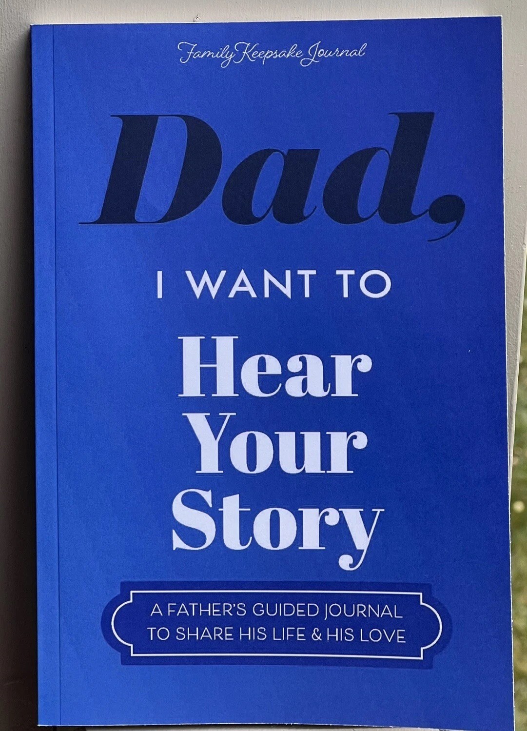 Dad, I Want to Hear Your Story Guided Journal By Jeffrey Mason New 2024 Edition