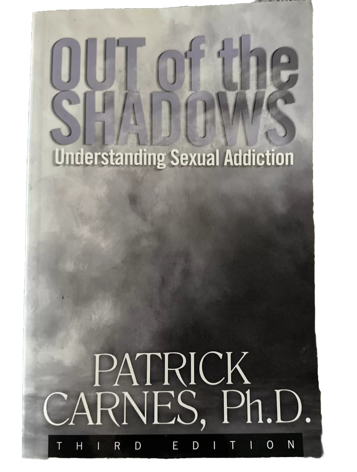 Out of the Shadows : Understanding Sexual Addiction by Patrick J. Carnes (2001,