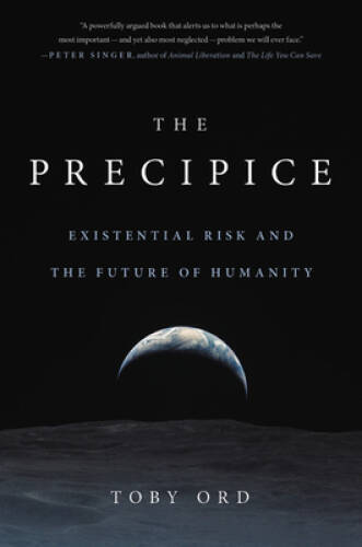 The Precipice: Existential Risk and the Future of Humanity – Hardcover – GOOD