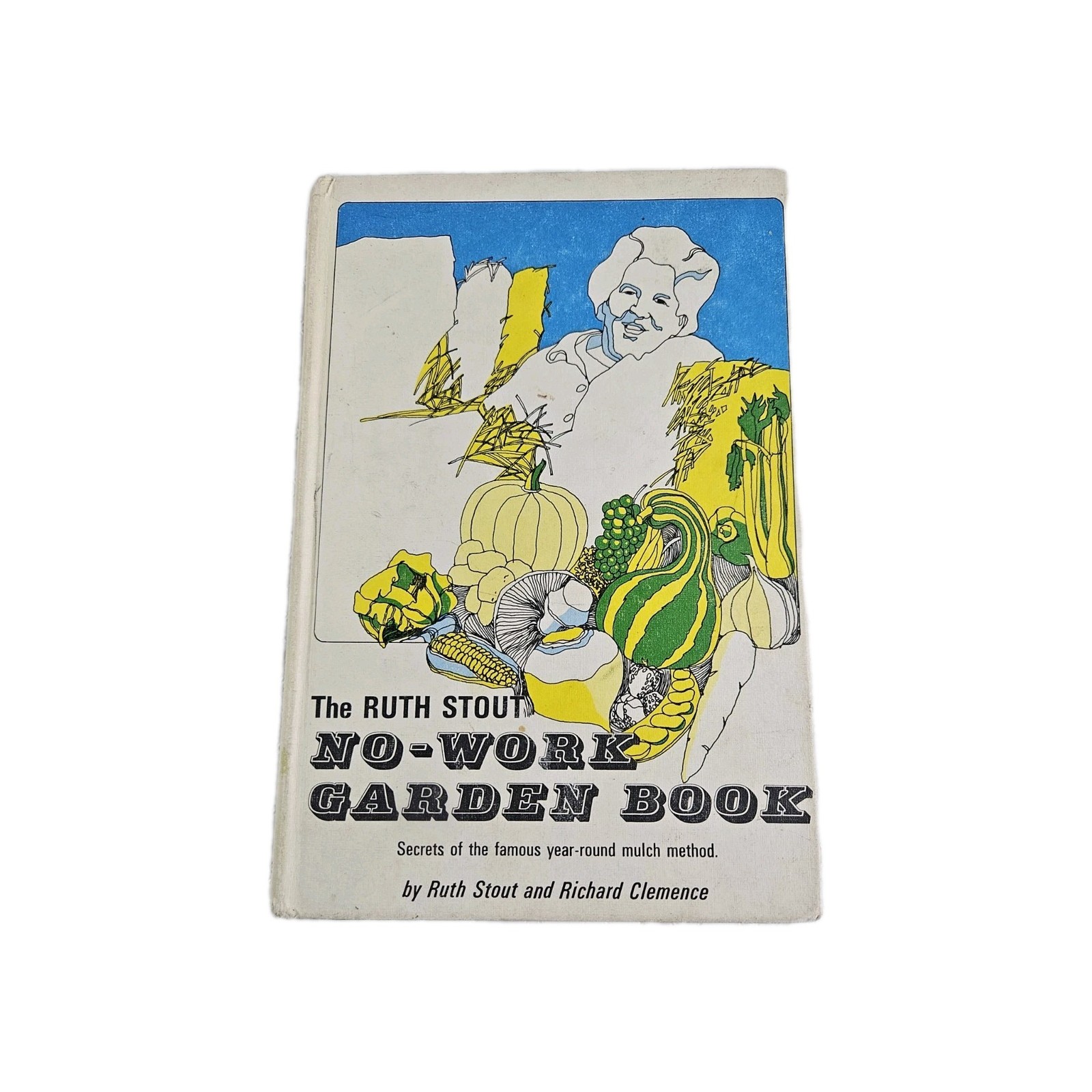 The Ruth Stout No-Work Garden Book Secret Year Round Mulch Method HC 1977 No Dig