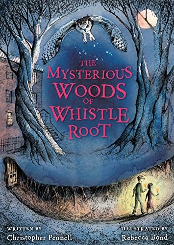 The Mysterious Woods of Whistle Root by Pennell, Christopher