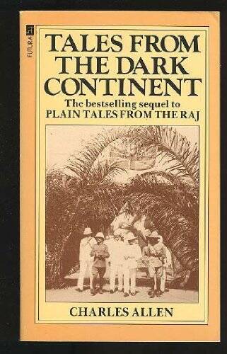 Tales From the Dark Continent – Paperback By Allen, Charles – GOOD