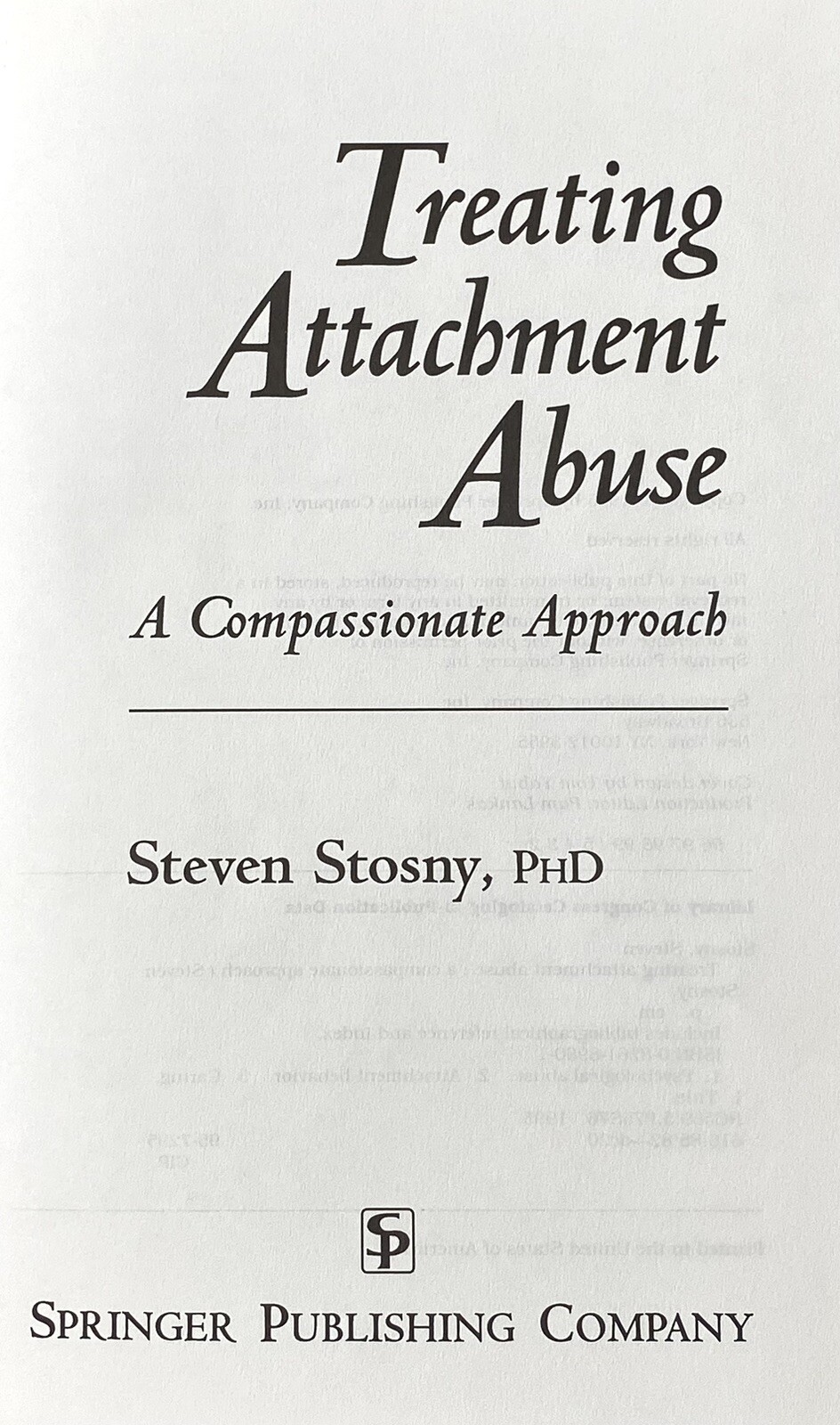 Treating Attachment Abuse: A Compassionate Approach Steven Stosny Pschopathology