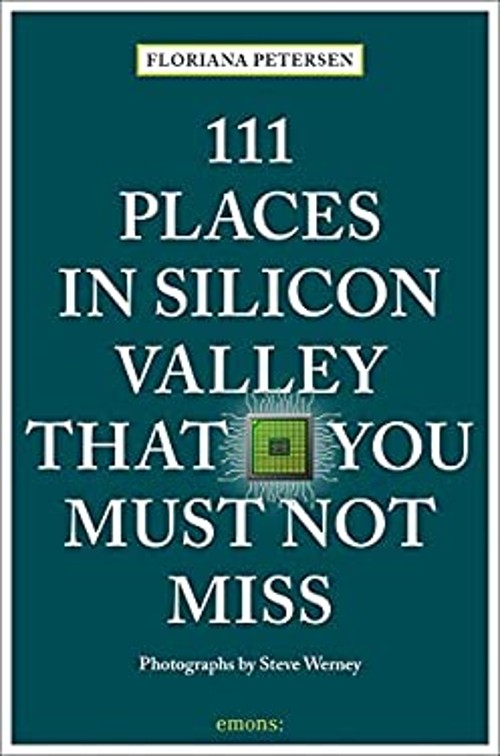 111 Places in Silicon Valley That You Must Not Miss Paperback Flo