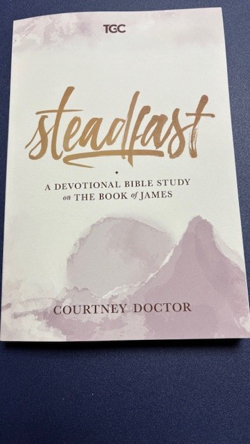 Steadfast a devotional bible study on the book of james courtney doctor