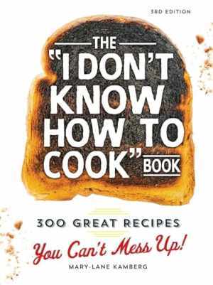 The I Don’t Know How To Cook Book: 300 – Hardcover, by Kamberg Mary-Lane – Good