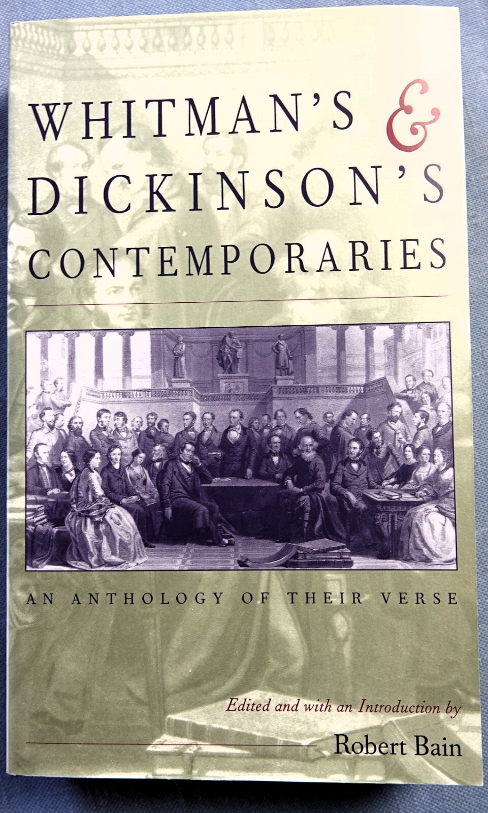 Whitman’s and Dickinson’s Contemporaries : An Anthology of Their Verse by R Bain