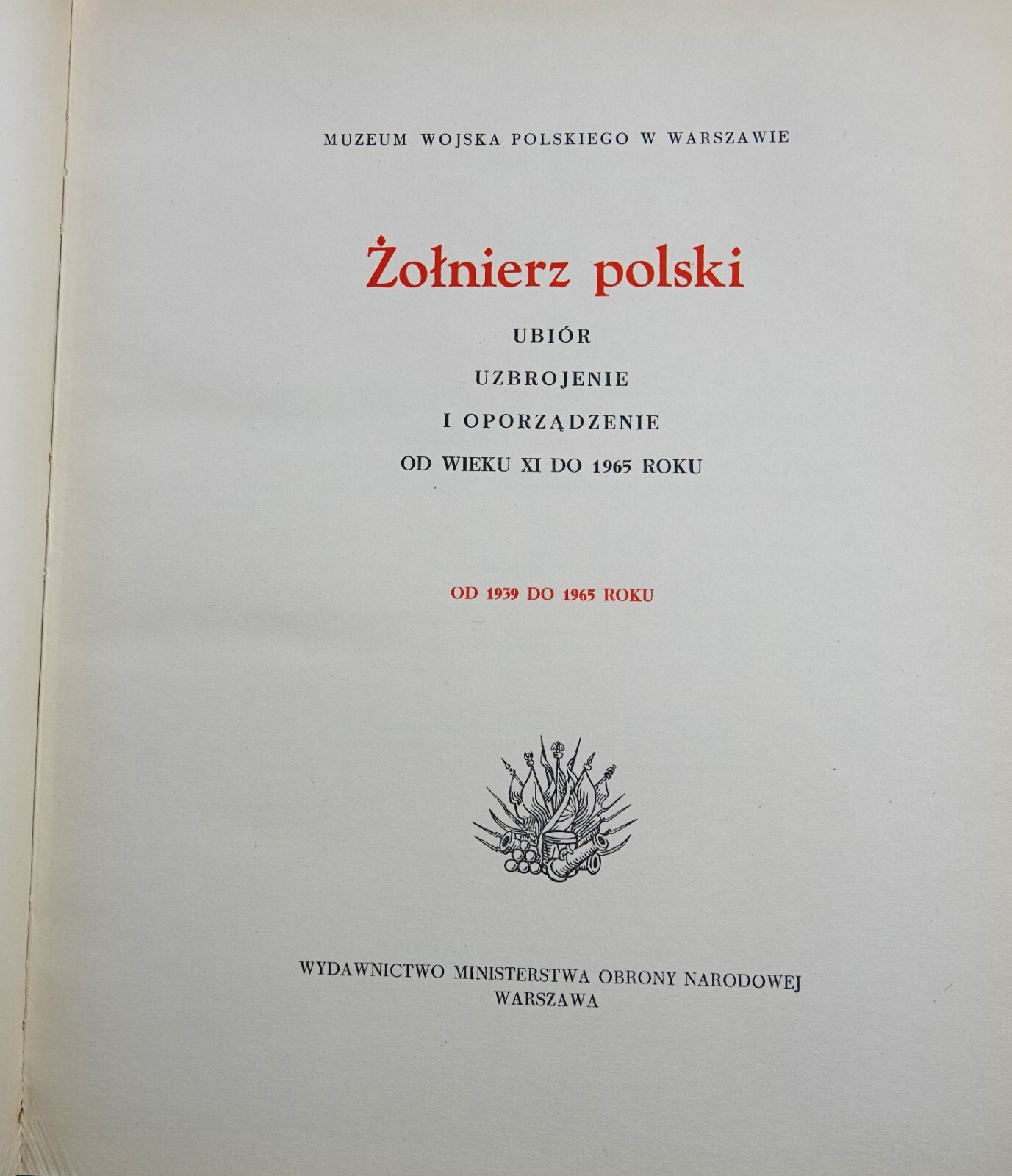 ZOLNIERZ POLSKI UBIOR UZBROJENIE I OPORZADZENIE 1939-1965 BY KAROL LINDER ET.AL.