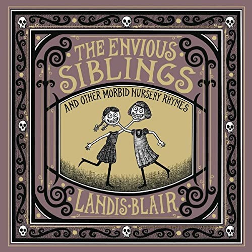 The Envious Siblings: and Other Morbid Nursery Rhymes, Blair, Landis, Excellent