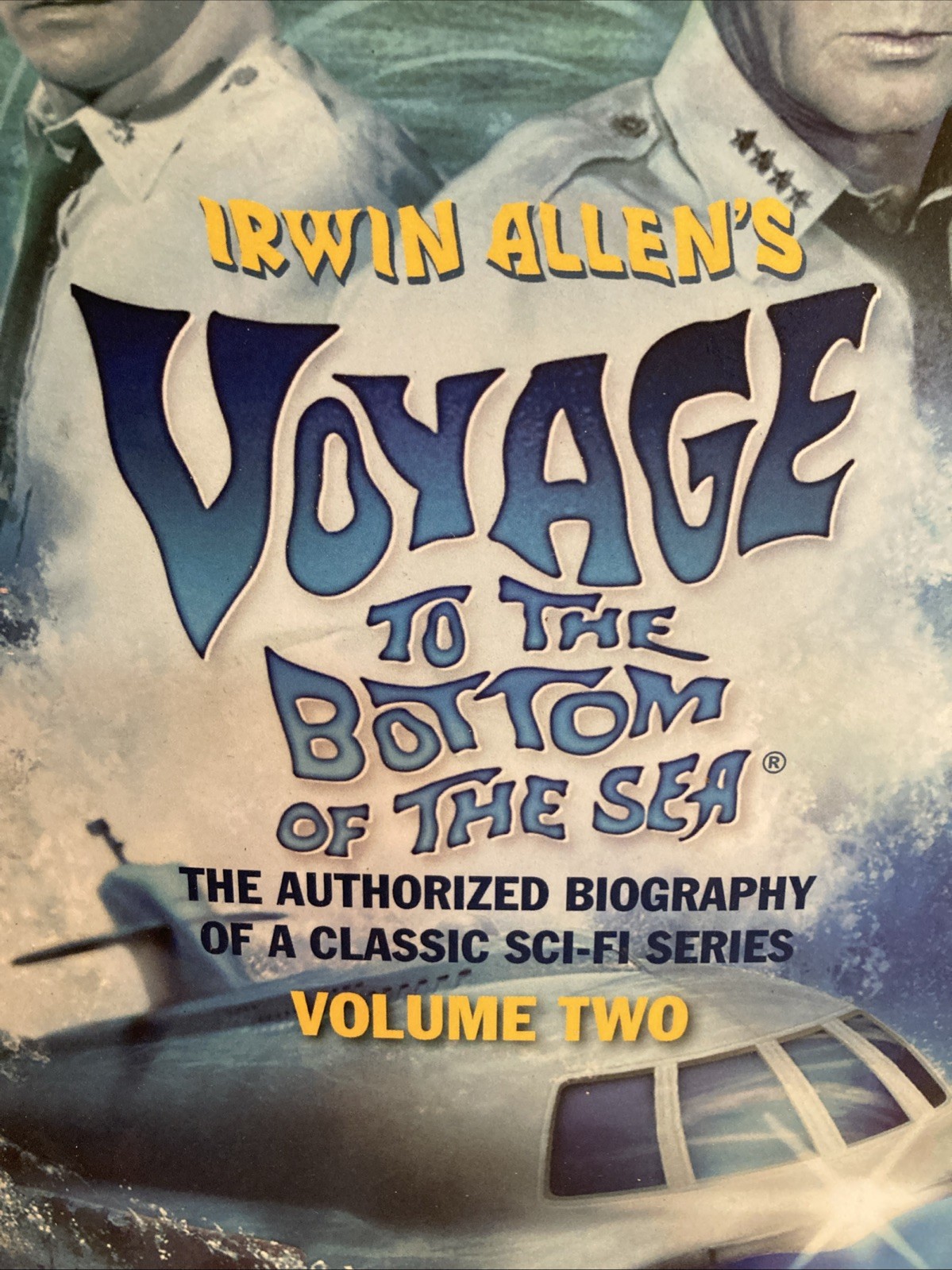 Irwin Allen’s Voyage to the Bottom of Sea: The Authorized Biography Book