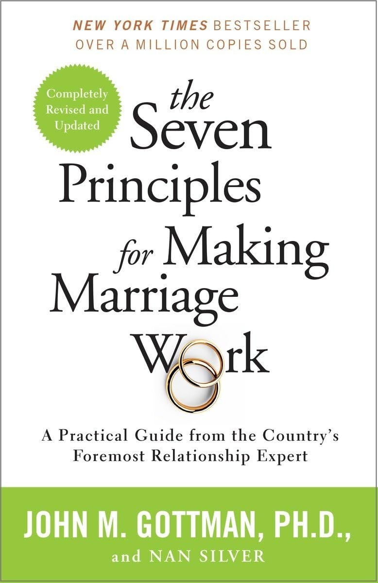 The Seven Principles for Making Marriage Work by John Gottman and Nan Silver
