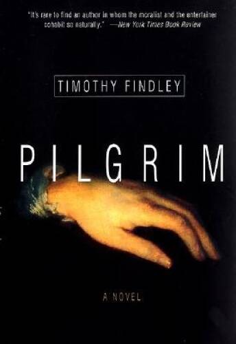 Pilgrim: A Novel – Paperback By Findley, Timothy – GOOD