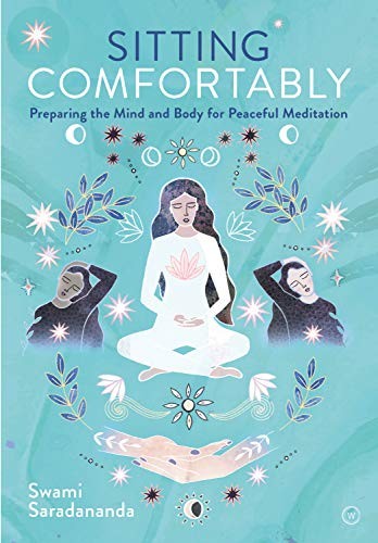 Sitting Comfortably: Preparing the …, Swami Saradanan