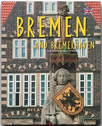 JOURNEY THROUGH BREMEN AND BREMERHAVEN (JOURNEY THROUGH By Ulf Buschmann
