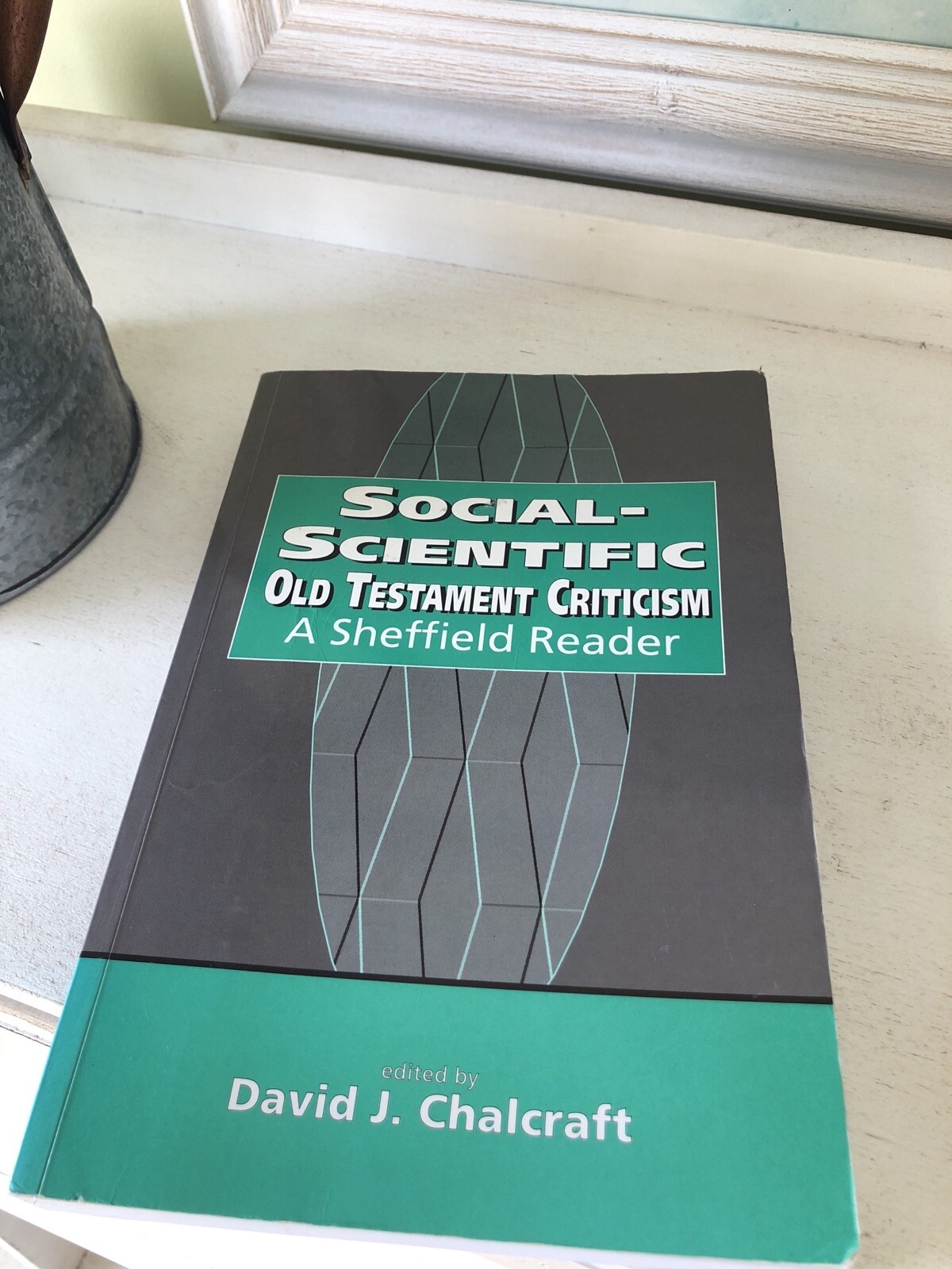 Social-Scientific Old Testament Criticism by David Chalcraft
