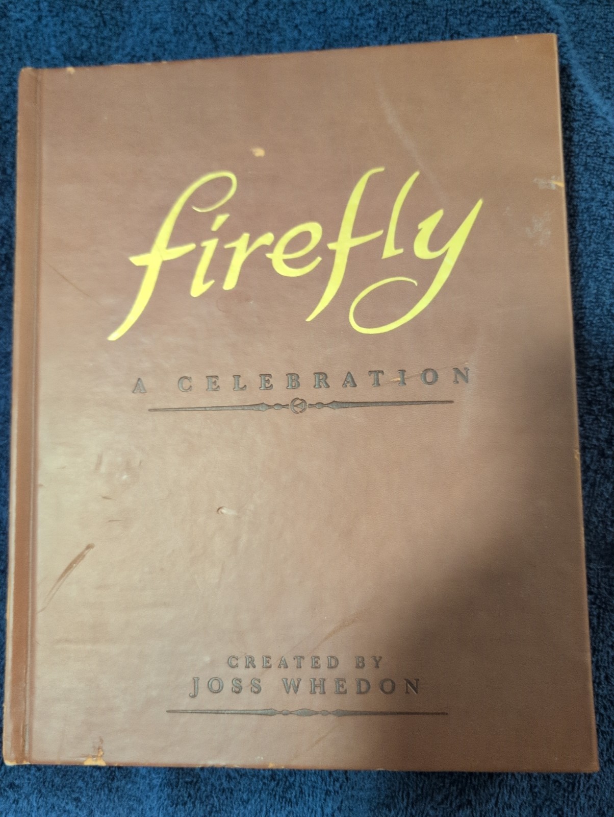 Firefly: a Celebration (Anniversary Edition) by Joss Whedon (2012, Hardcover)