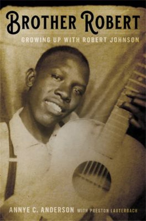 Brother Robert : Growing up with Robert Johnson Hardcover Annye C