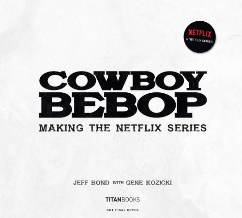 Cowboy Bebop: Making The Netflix Series by