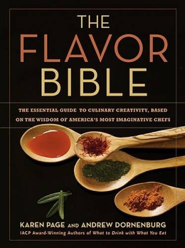 The Flavor Bible: The Essential Guide to Culinary Creativity, Based on th – GOOD