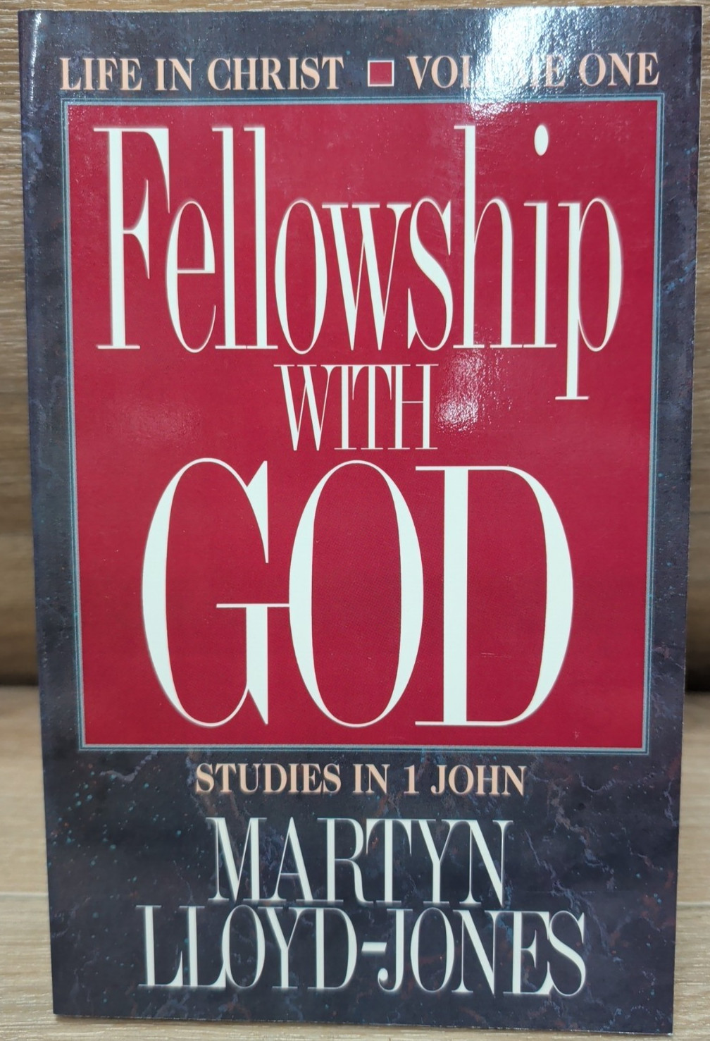 Fellowship With God: Life in Christ (Studies in I John, Vol 1) by Lloyd-Jones **