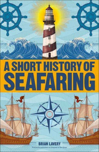 A Short History of Seafaring – Paperback By Lavery, Brian – VERY GOOD