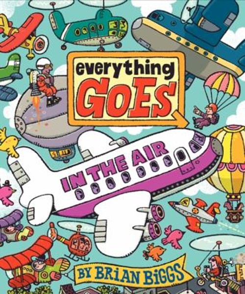 Everything Goes: in the Air Hardcover Brian Biggs