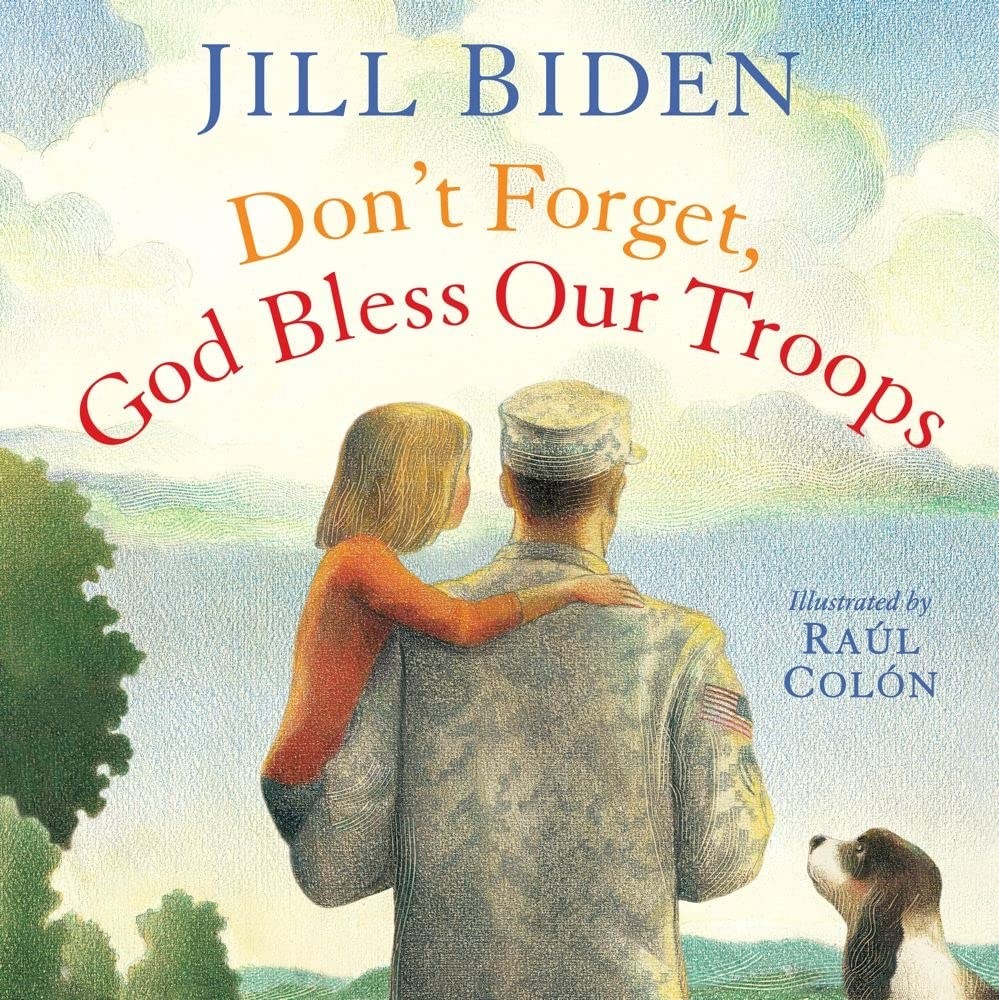 Don’t Forget, God Bless Our Troops by Dr Jill Biden