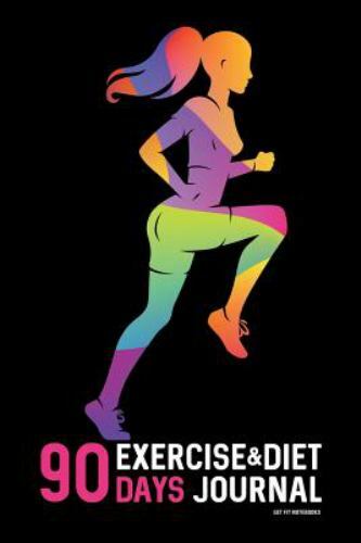 90 DAYS Exercise & Diet Journal: Daily Food and Weight Loss Diary