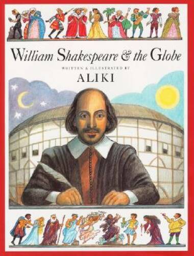 William Shakespeare & the Globe – Library Binding By Aliki – GOOD
