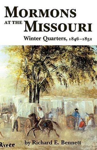 Mormons At The Missouri: Winter Quarters, 1846-1852