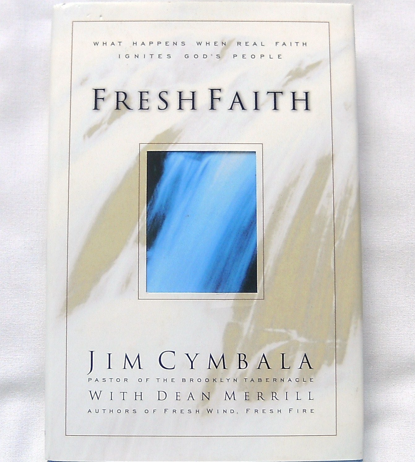 Fresh Faith: What Happens When Real Faith Ignites God’s People