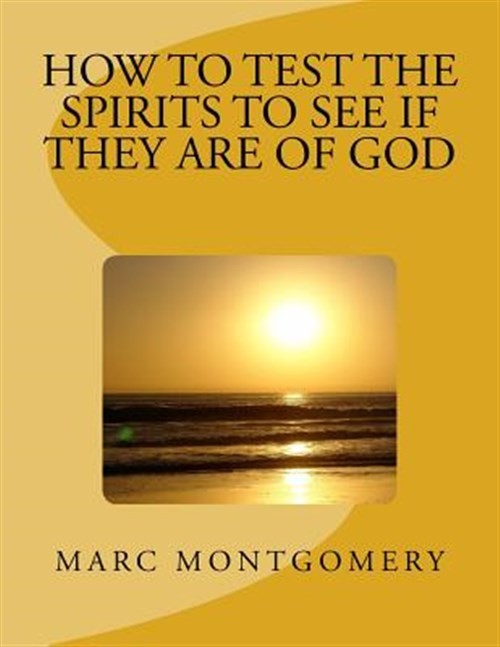 How to Test the Spirits to See If They Are of God : Many Shall Come to Me and…