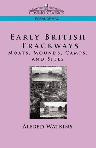 Alfred Watkins Early British Trackways (Paperback) Cosimo Classics Paranormal
