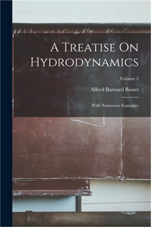A Treatise On Hydrodynamics: With Numerous Examples; Volume 2 (Paperback or Soft