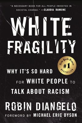White Fragility: Why It’s So Hard for White People to Talk About Racism by DiAn