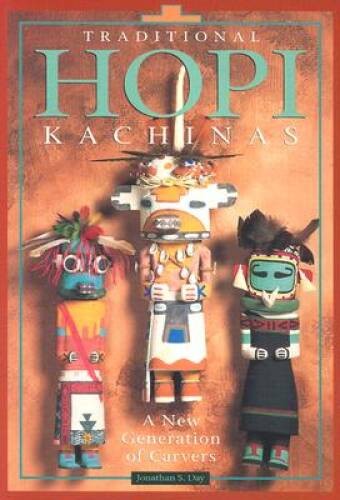 Traditional Hopi Kachinas: A New Generation of Carvers – Paperback – VERY GOOD