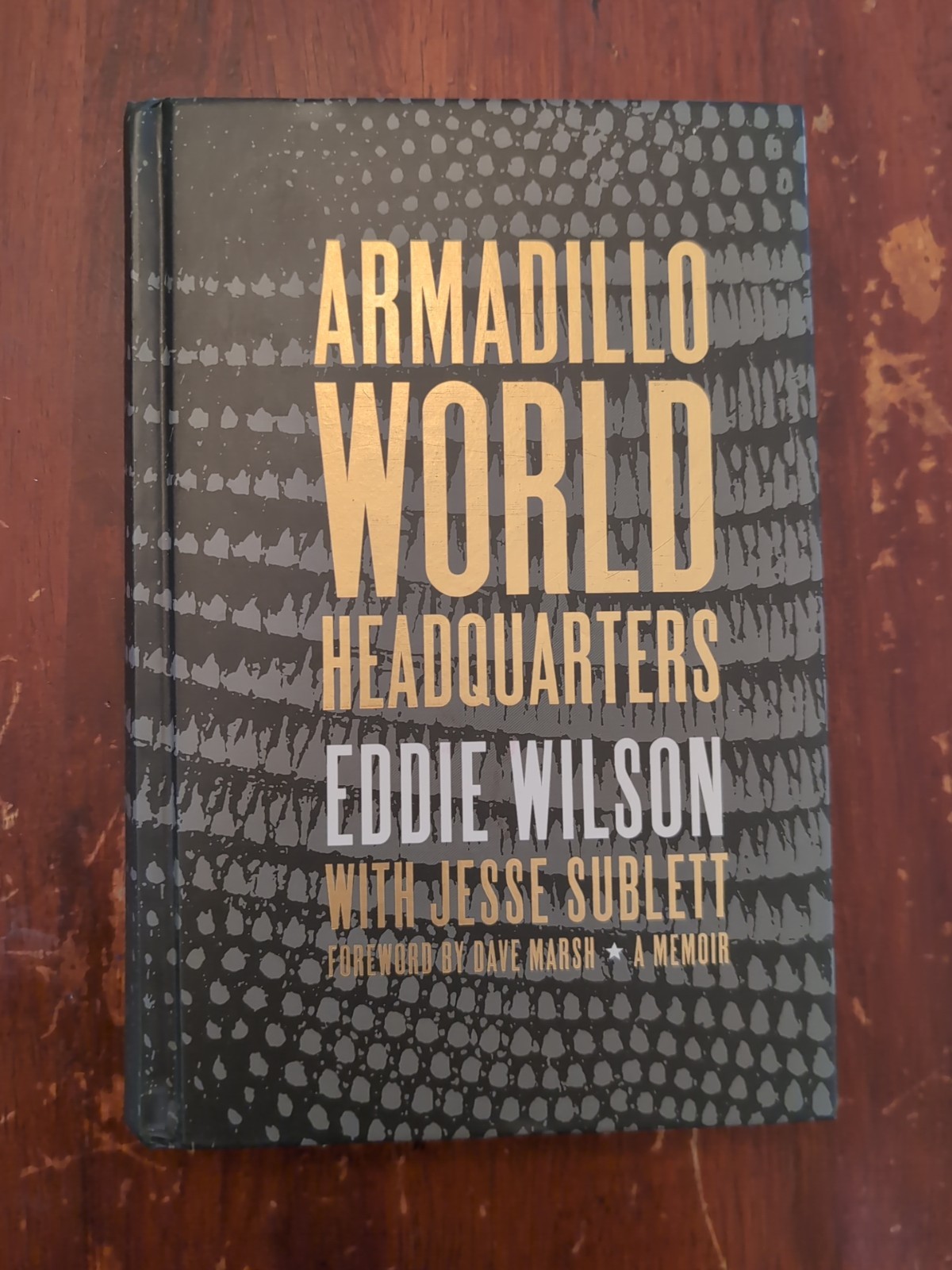 Armadillo World Headquarters: A Memoir Eddie Wilson & Jesse Sublett (Hardcover)