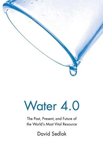 Water 4. 0 : The Past, Present, and Future of the World’s Most Vital Resource by