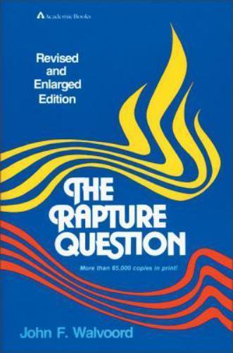 The Rapture Question – Walvoord, John F.