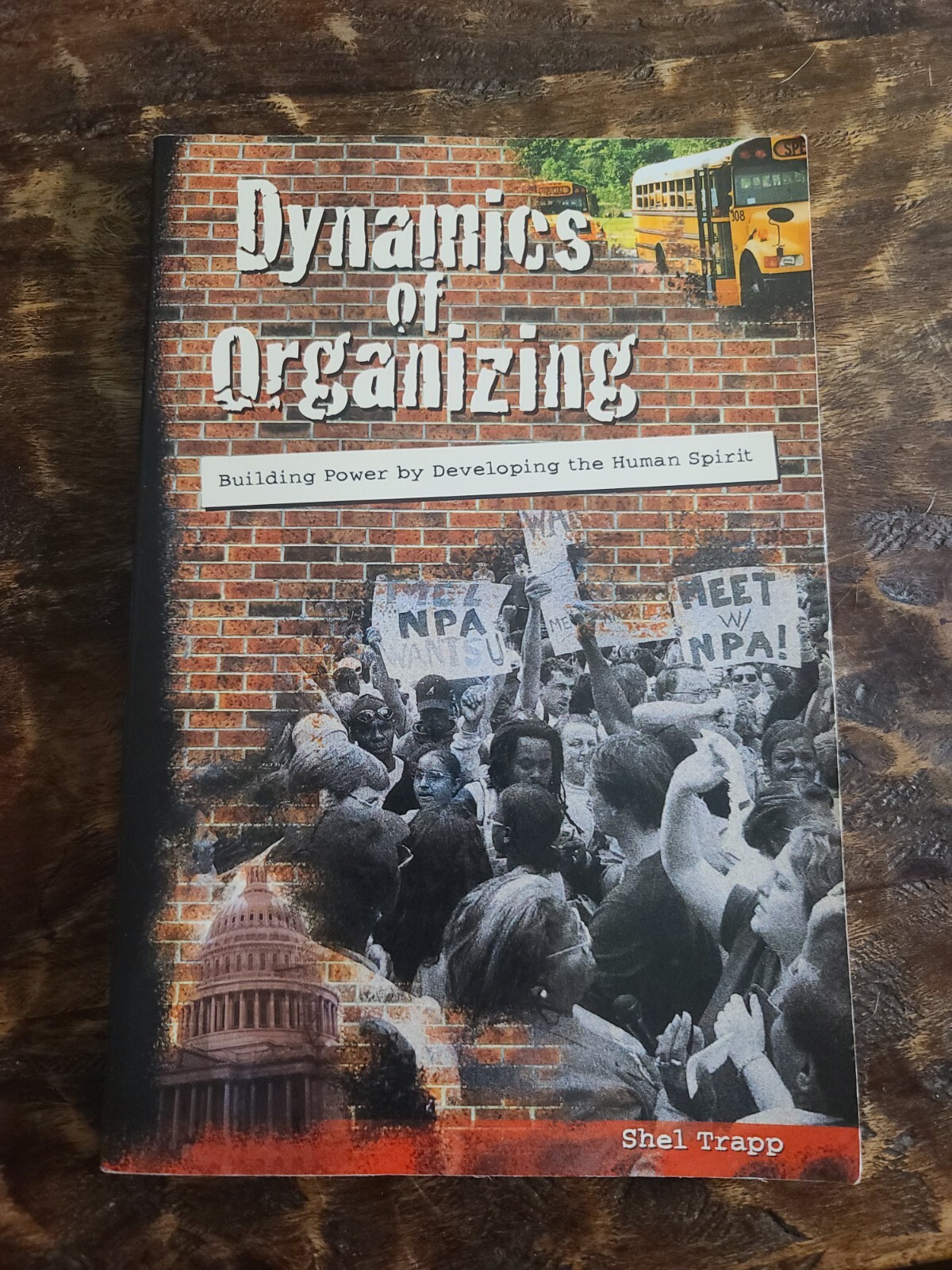 Dynamics Of Organizing: Building Power By Developing The Human Spirit Shel Trapp
