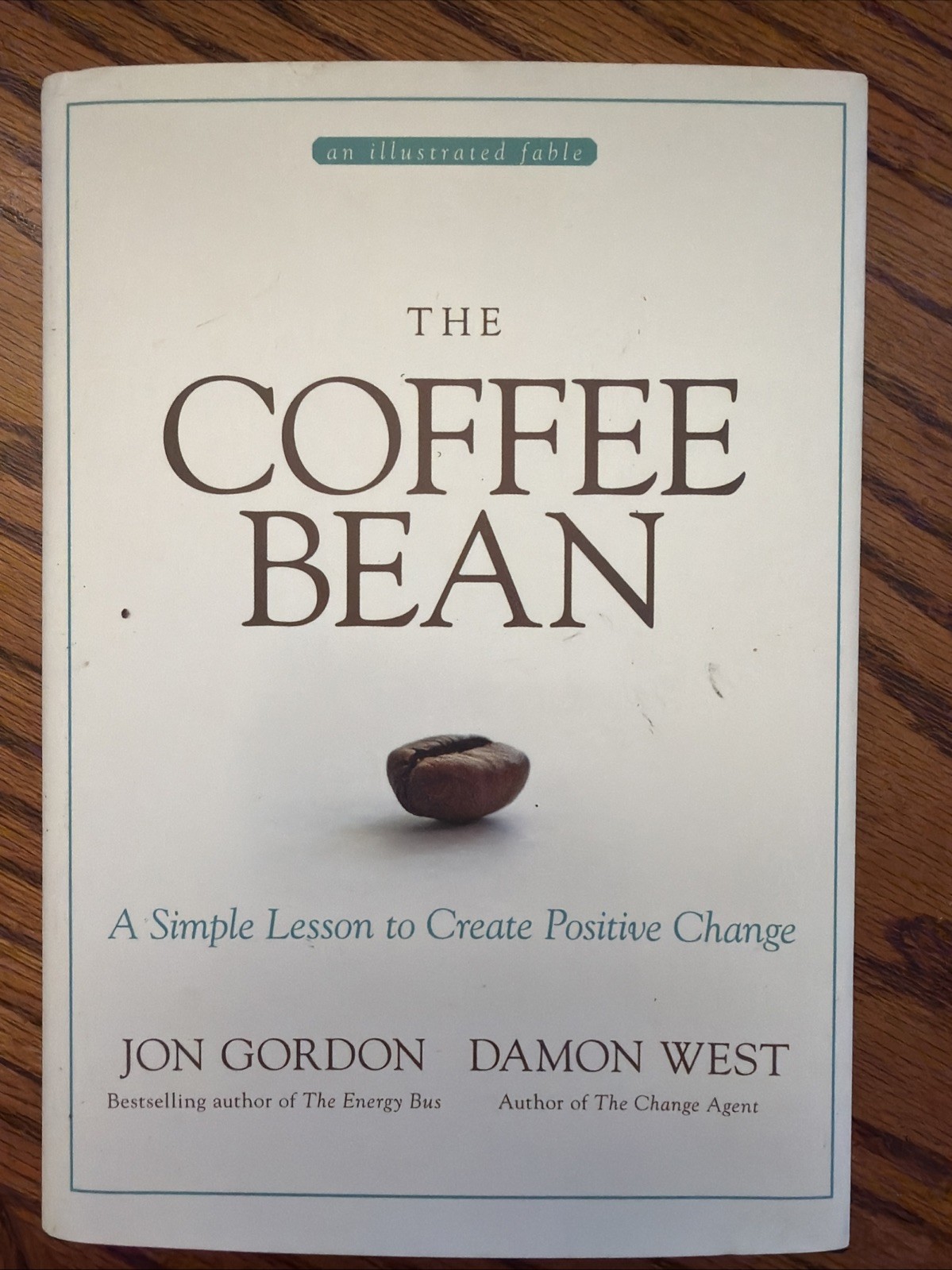 The Coffee Bean : A Simple Lesson to Create Positive Change Hardc