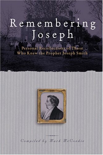 Remembering Joseph: Personal Recollections of Those Who Knew the Prophet Jos…